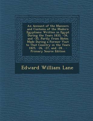 An Account of the Manners and Customs of the Modern Egyptians - Edward William Lane