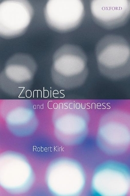 Zombies and Consciousness - Robert Kirk