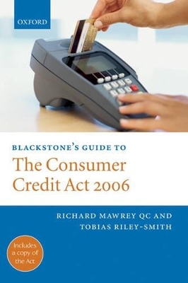 Blackstone's Guide to the Consumer Credit Act 2006 - Richard Mawrey QC, Toby Riley-Smith