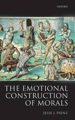 The Emotional Construction of Morals - Jesse Prinz