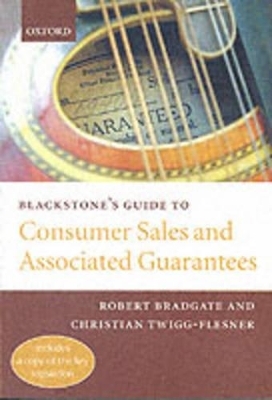 Blackstone's Guide to Consumer Sales and Associated Guarantees - Robert Bradgate, Christian Twigg-Flesner