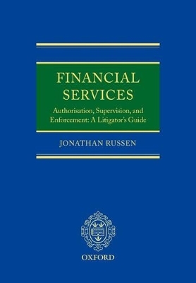 Financial Services: Authorisation, Supervision and Enforcement - Jonathan Russen