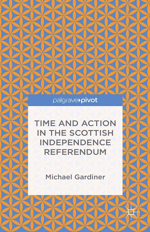 Time and Action in the Scottish Independence Referendum - Michael Gardiner