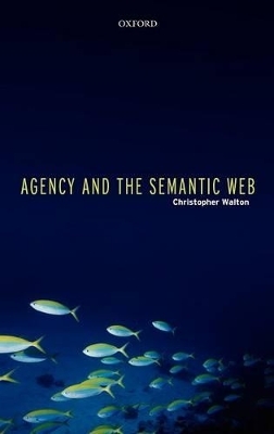 Agency and the Semantic Web - Christopher Walton