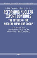 Reforming Nuclear Export Controls - Christer Ahlstrom, Ian Anthony, Shannon N. Kile, Vitaly Fedchenko