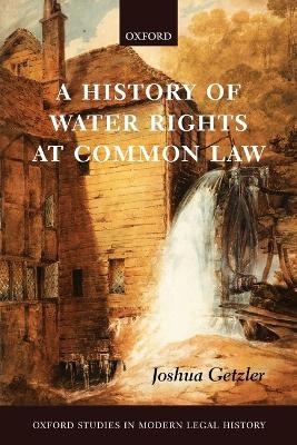 A History of Water Rights at Common Law - Joshua Getzler