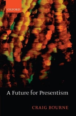 A Future for Presentism - Craig Bourne