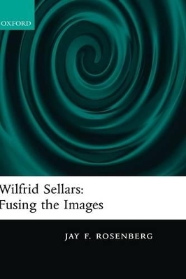 Wilfrid Sellars: Fusing the Images - The late Jay F. Rosenberg