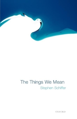 The Things We Mean - Stephen Schiffer