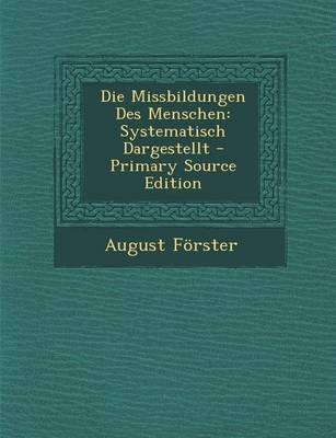 Die Missbildungen Des Menschen - August Forster