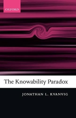 The Knowability Paradox - Jonathan L. Kvanvig