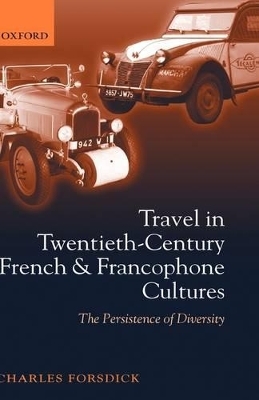 Travel in Twentieth-Century French and Francophone Cultures - Charles Forsdick