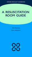 A Resuscitation Room Guide - Ashis Banerjee, Chris Hargreaves