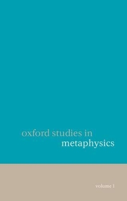 Oxford Studies in Metaphysics Volume 1 - 