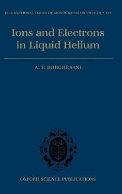 Ions and Electrons in Liquid Helium - Armando Francesco Borghesani