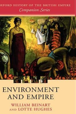 Environment and Empire - William Beinart, Lotte Hughes