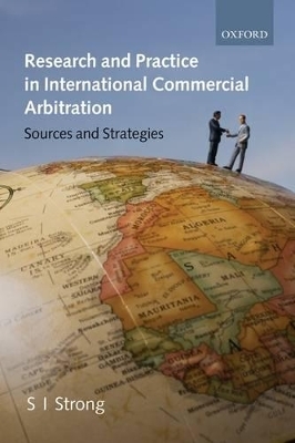 Research and Practice in International Commercial Arbitration - Dr S.I. Strong