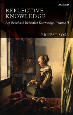 Reflective Knowledge - Ernest Sosa