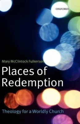 Places of Redemption - Mary McClintock Fulkerson