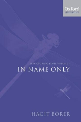 Structuring Sense: Volume 1: In Name Only - Hagit Borer