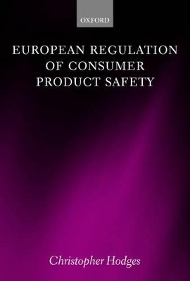 European Regulation of Consumer Product Safety - Christopher Hodges