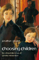 Choosing Children - Jonathan Glover