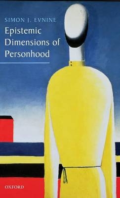 Epistemic Dimensions of Personhood - Simon J. Evnine