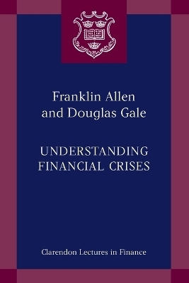 Understanding Financial Crises - Franklin Allen, Douglas Gale