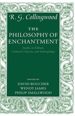 The Philosophy of Enchantment - R. G. Collingwood