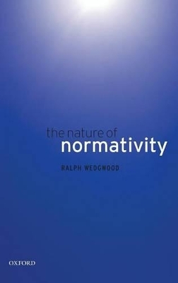 The Nature of Normativity - Ralph Wedgwood