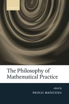 The Philosophy of Mathematical Practice - 