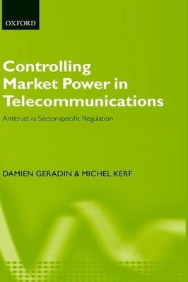 Controlling Market Power in Telecommunications - Damien Géradin, Michel Kerf