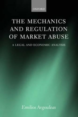 The Mechanics and Regulation of Market Abuse - Emilios E. Avgouleas