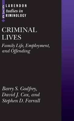 Criminal Lives - Barry S. Godfrey, David J. Cox, Stephen Farrall