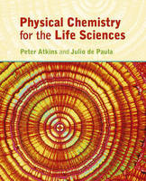 Physical Chemistry for the Life Sciences - Peter Atkins, Julio de Paula