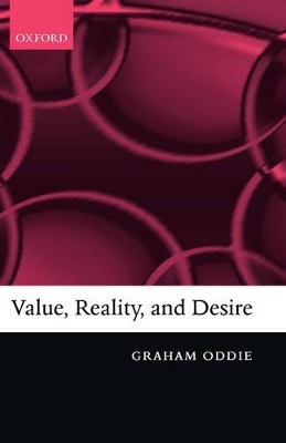 Value, Reality, and Desire - Graham Oddie