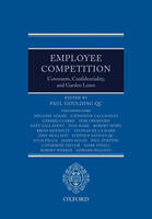 Employee Competition: Covenants, Confidentiality, and Garden Leave - 