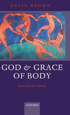 God and Grace of Body - David Brown