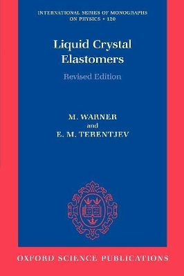 Liquid Crystal Elastomers - Mark Warner, Eugene Michael Terentjev