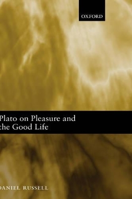 Plato on Pleasure and the Good Life - Daniel Russell