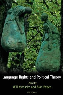 Language Rights and Political Theory - 