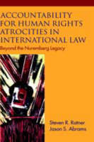 Accountability for Human Rights Atrocities in International Law - Steven R. Ratner, Jason S. Abrams