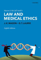 Mason and McCall Smith's Law and Medical Ethics - Kenyon Mason, Graeme Laurie