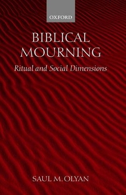 Biblical Mourning - Saul M. Olyan