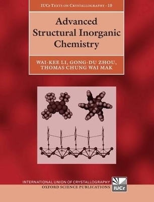 Advanced Structural Inorganic Chemistry - Wai-Kee Li, Gong-Du Zhou, Thomas Mak