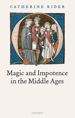 Magic and Impotence in the Middle Ages - Catherine Rider