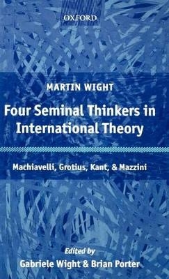 Four Seminal Thinkers in International Theory - Martin Wight