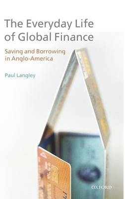 The Everyday Life of Global Finance - Paul Langley