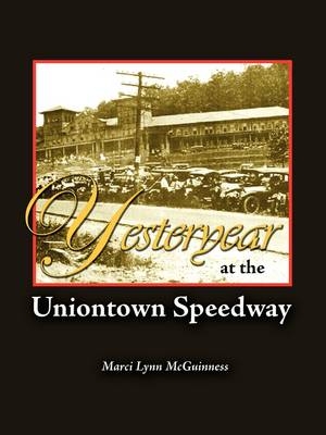 Yesteryear at the Uniontown Speedway - Marci Lynn McGuinness