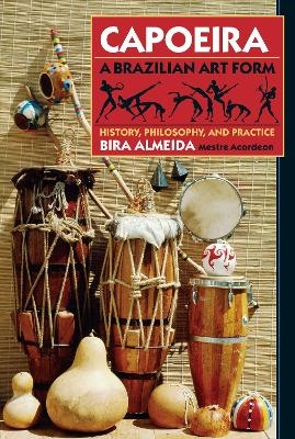 Capoeira: A Brazilian Art Form - Bira Almeida